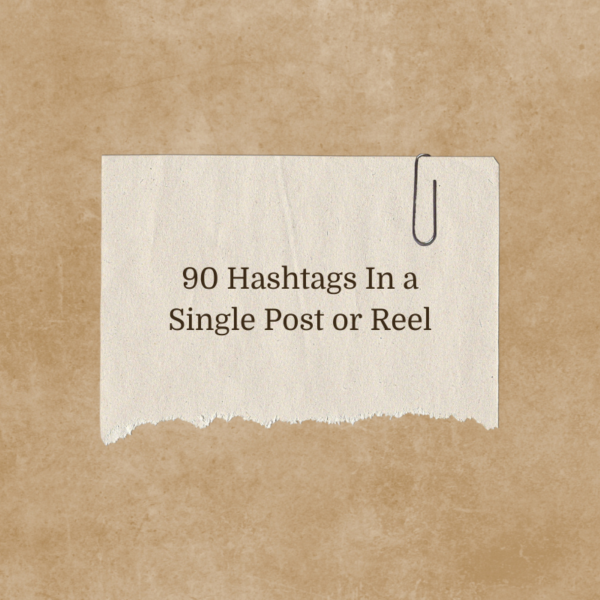 90 Hashtags in a Single Post or Reel